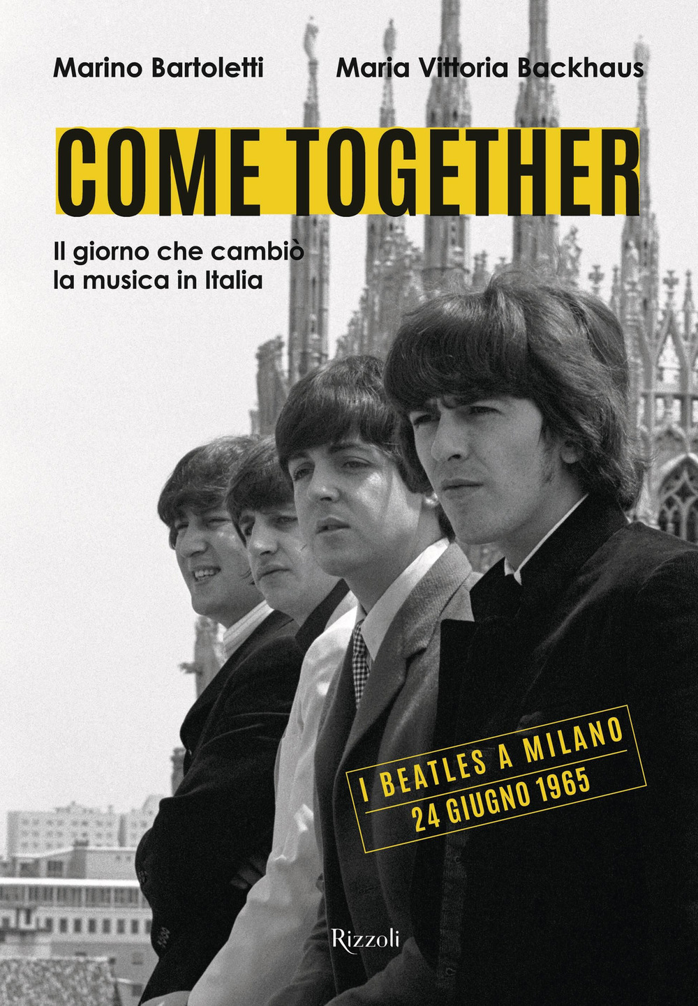 Libro Come together. Il giorno che cambiò la musica in Italia di Maria Vittoria Backhaus; Marino Bartoletti - ean 9788817194983 - Rizzoli