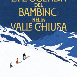 Libro leggenda del bambino nella valle chiusa di Massimo Donati - ean 9788817195171 - Rizzoli