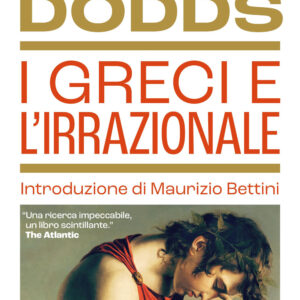 Libro greci e l'irrazionale di Eric R. Dodds - ean 9788817195300 - Rizzoli