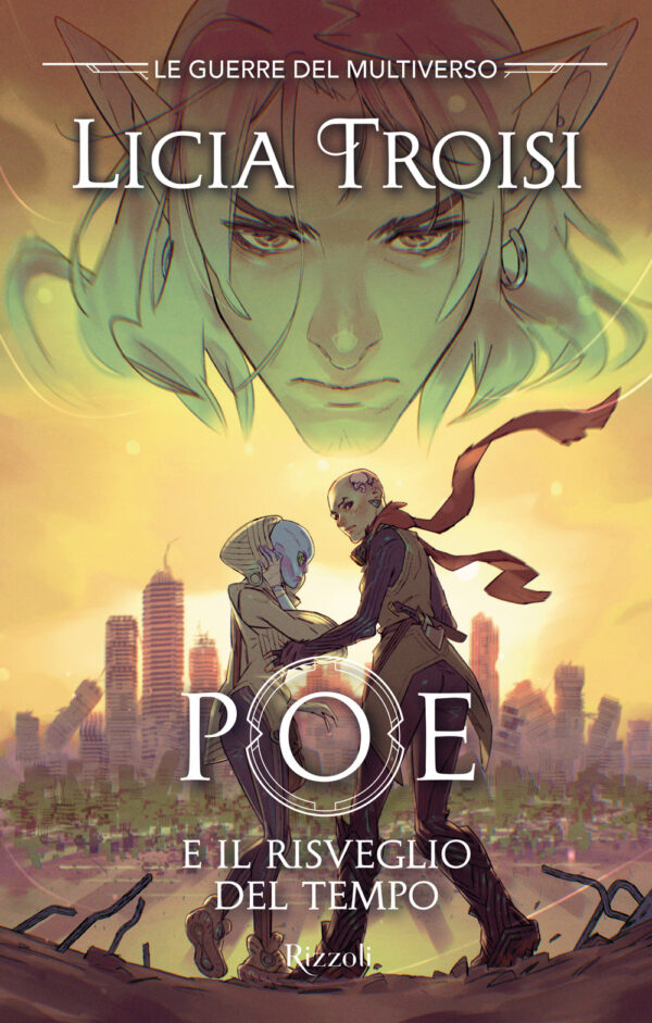 Libro Poe e il risveglio del tempo. Le guerre del Multiverso di Licia Troisi - ean 9788817195386 - Rizzoli