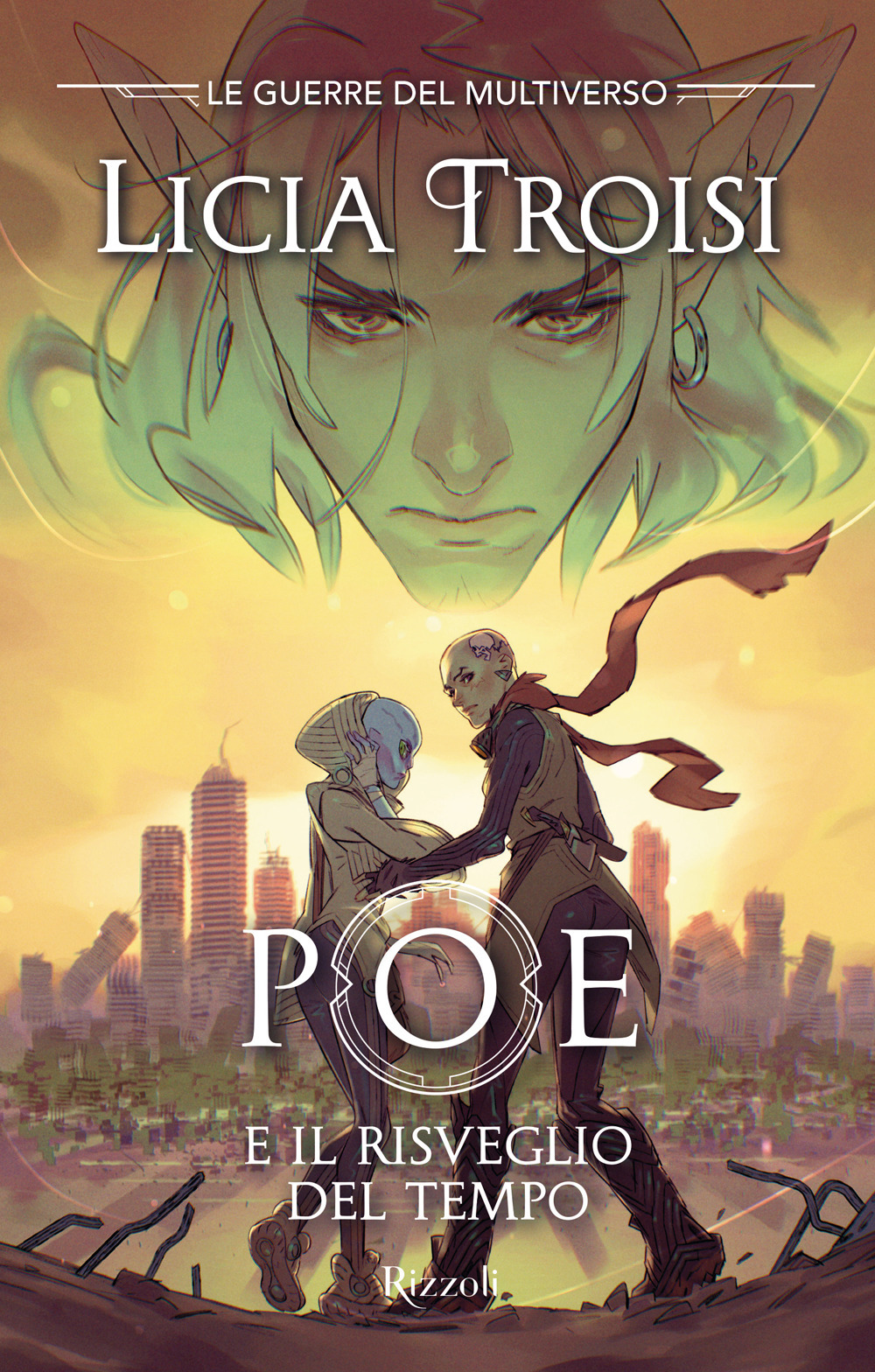 Libro Poe e il risveglio del tempo. Le guerre del Multiverso di Licia Troisi - ean 9788817195386 - Rizzoli