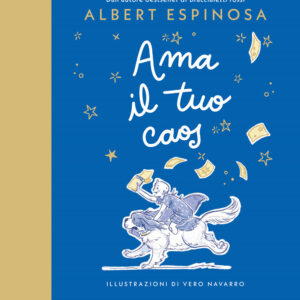 Libro Ama il tuo caos di Albert Espinosa - ean 9788817195447 - Rizzoli