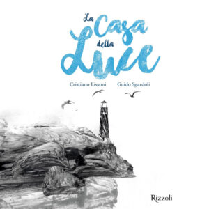 Libro casa della luce di Guido Sgardoli; Cristiano Lissoni - ean 9788817195980 - Rizzoli