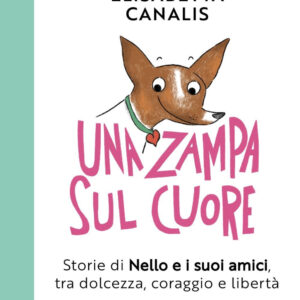 Libro zampa sul cuore. Storie di Nello e i suoi amici
