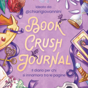 Libro Book crush journal. Il diario per chi si innamora tra le pagine di Chiara Giovannini - ean 9788817196093 - Rizzoli