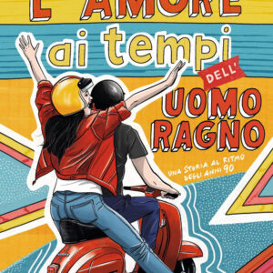 Libro amore ai tempi dell'Uomo Ragno. Una storia al ritmo degli anni 90 di Marco Iurato - ean 9788817196116 - Rizzoli