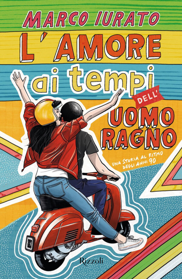 Libro amore ai tempi dell'Uomo Ragno. Una storia al ritmo degli anni 90 di Marco Iurato - ean 9788817196116 - Rizzoli