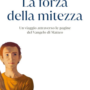 Libro forza della mitezza. Un viaggio attraverso le pagine del Vangelo di Matteo di Luigi Maria Epicoco - ean 9788817196253 - Rizzoli