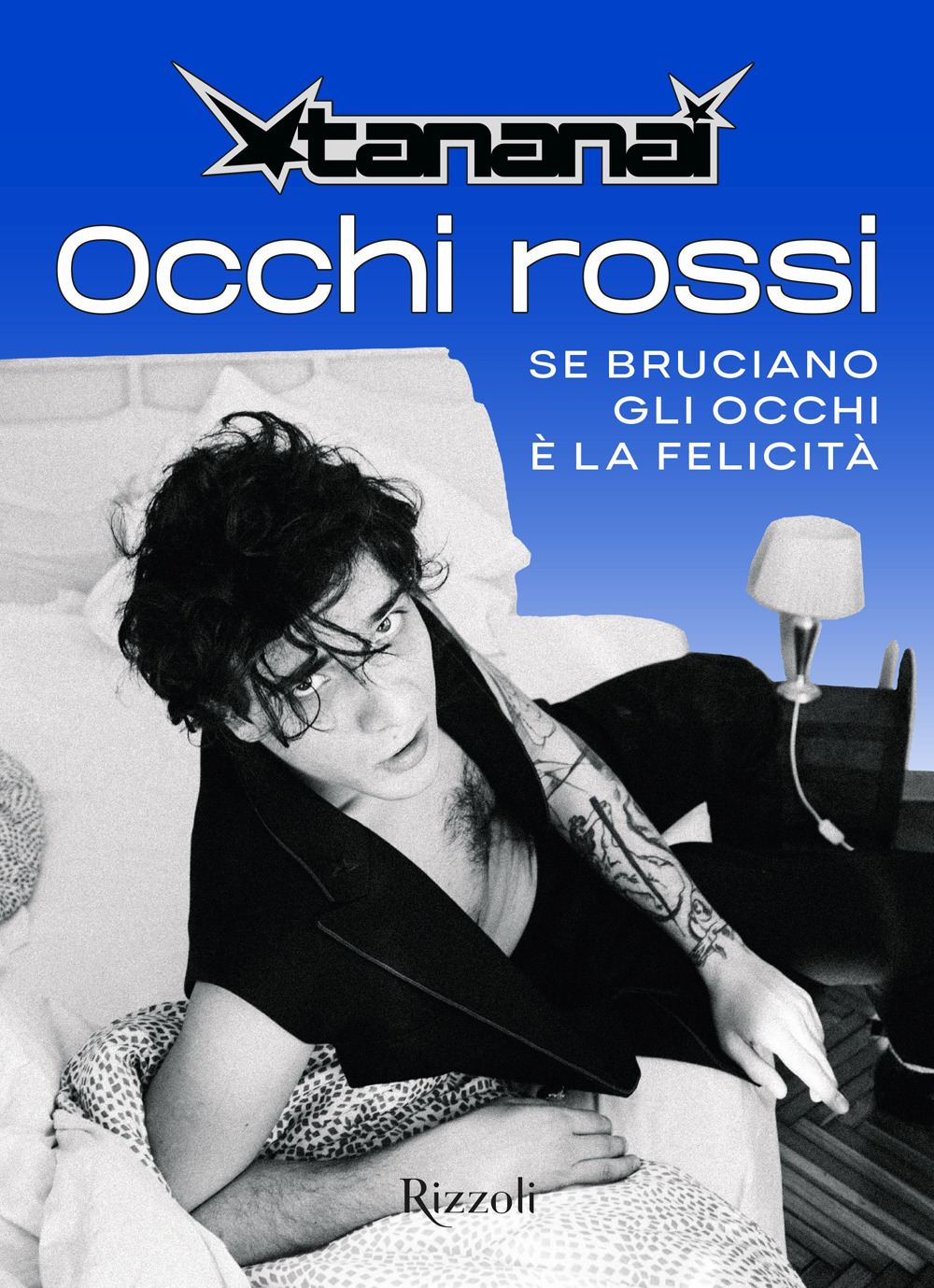 Libro Occhi rossi. Se bruciano gli occhi è la felicità di Tananai - ean 9788817196321 - Rizzoli