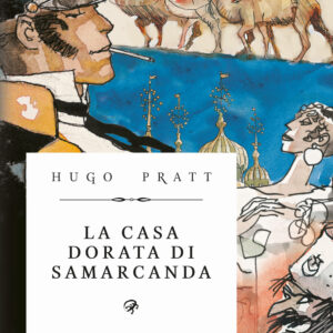 Libro casa dorata di Samarcanda di Hugo Pratt - ean 9788817196383 - Rizzoli Lizard