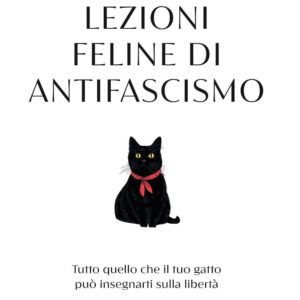 Libro Lezioni feline di antifascismo. Tutto quello che il tuo gatto piò insegnarti sulla libertà di Stewart Reynolds - ean 9788817196772 - Rizzoli