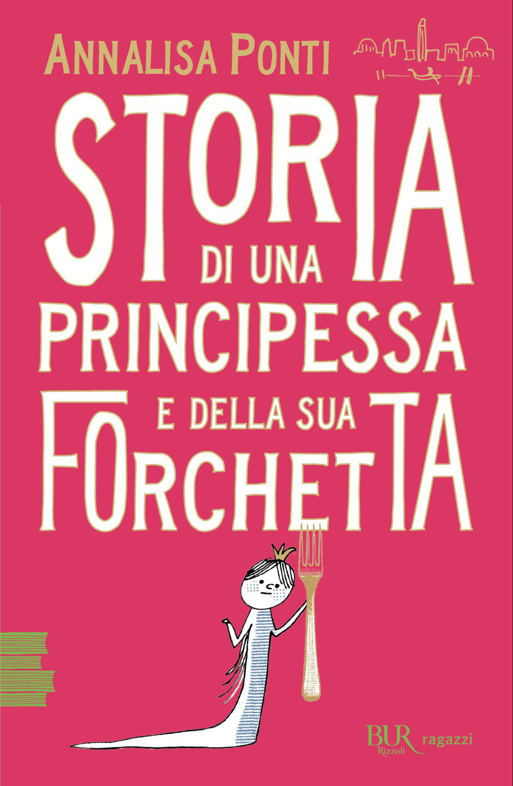 Libro Storia di una principessa e della sua forchetta di Annalisa Ponti - ean 9788817197489 - Rizzoli
