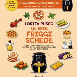 Libro mie friggischede. Il ricettario pratico e completo