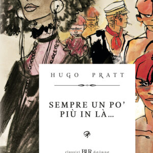Libro Sempre un po' più in là... di Hugo Pratt - ean 9788817198257 - Rizzoli Lizard