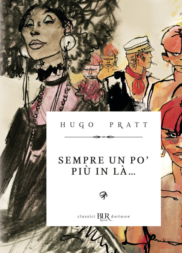 Libro Sempre un po' più in là... di Hugo Pratt - ean 9788817198257 - Rizzoli Lizard