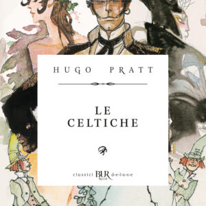 Libro Corto Maltese. Le celtiche di Hugo Pratt - ean 9788817198264 - Rizzoli Lizard