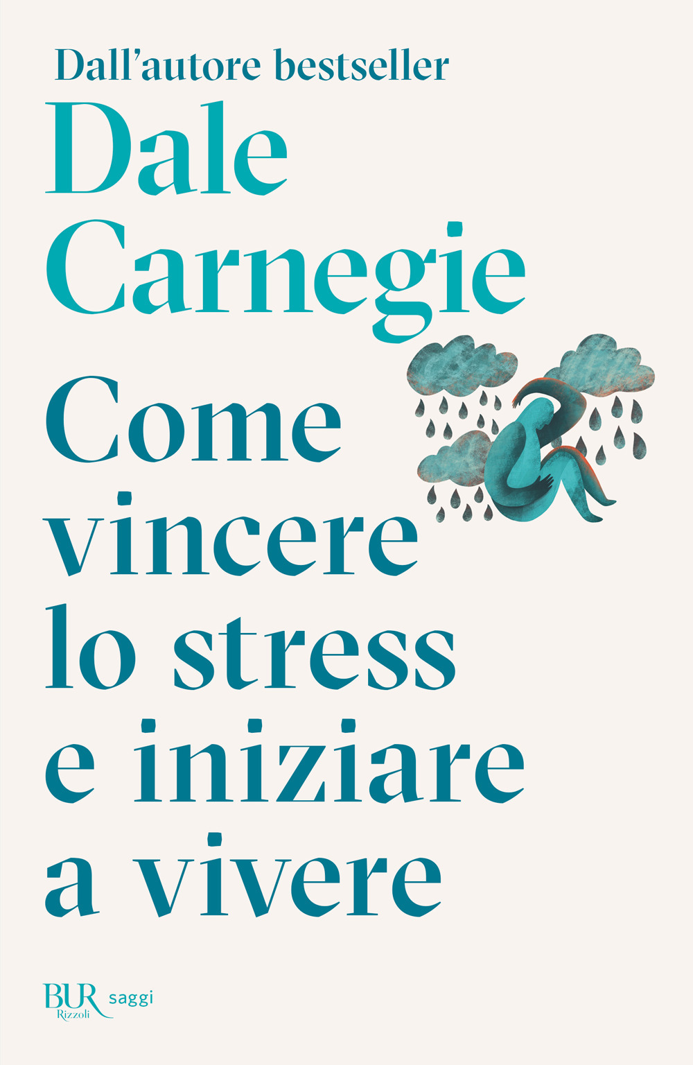 Libro Come vincere lo stress e cominciare a vivere di Dale Carnegie - ean 9788817198653 - Rizzoli