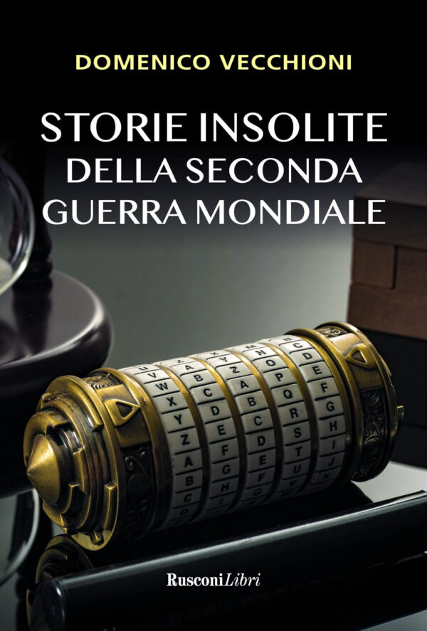 Libro Storie insolite della Seconda guerra mondiale di Domenico Vecchioni - ean 9788818036053 - Rusconi Libri
