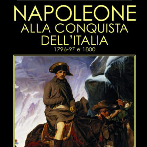 Libro Napoleone alla conquista dell'Italia 1796-97 e 1800 di Gianni Rocca - ean 9788818036138 - Rusconi Libri