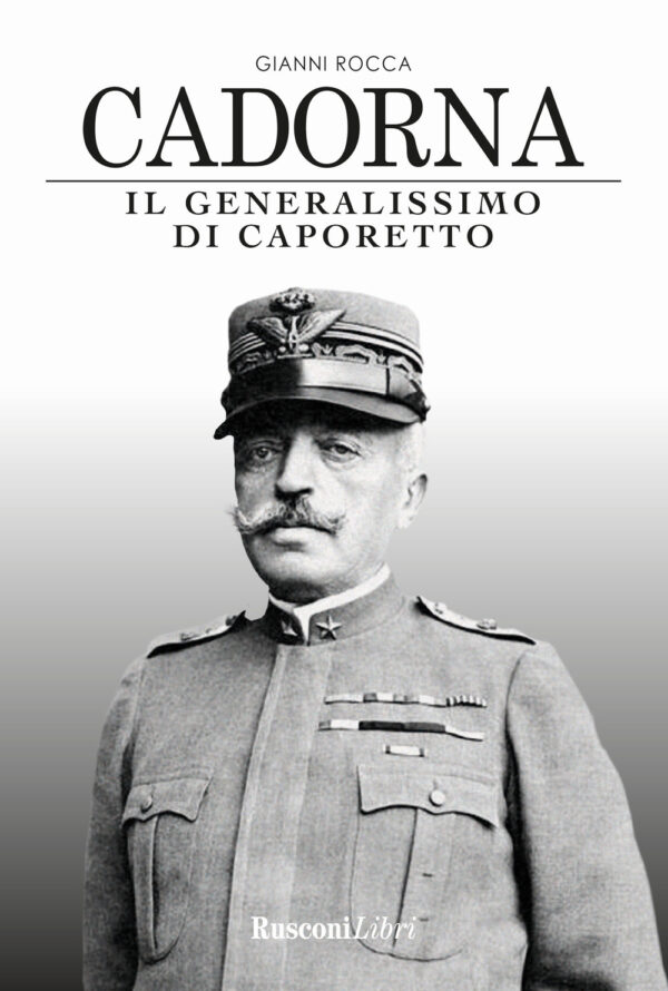 Libro Cadorna. Il generalissimo di Caporetto di Gianni Rocca - ean 9788818036473 - Rusconi Libri