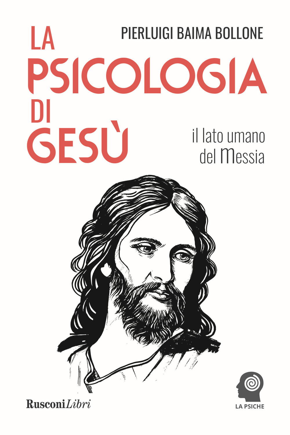 Libro psicologia di Gesù. Il lato umano del Messia di Pierluigi Baima Bollone - ean 9788818036633 - Rusconi Libri