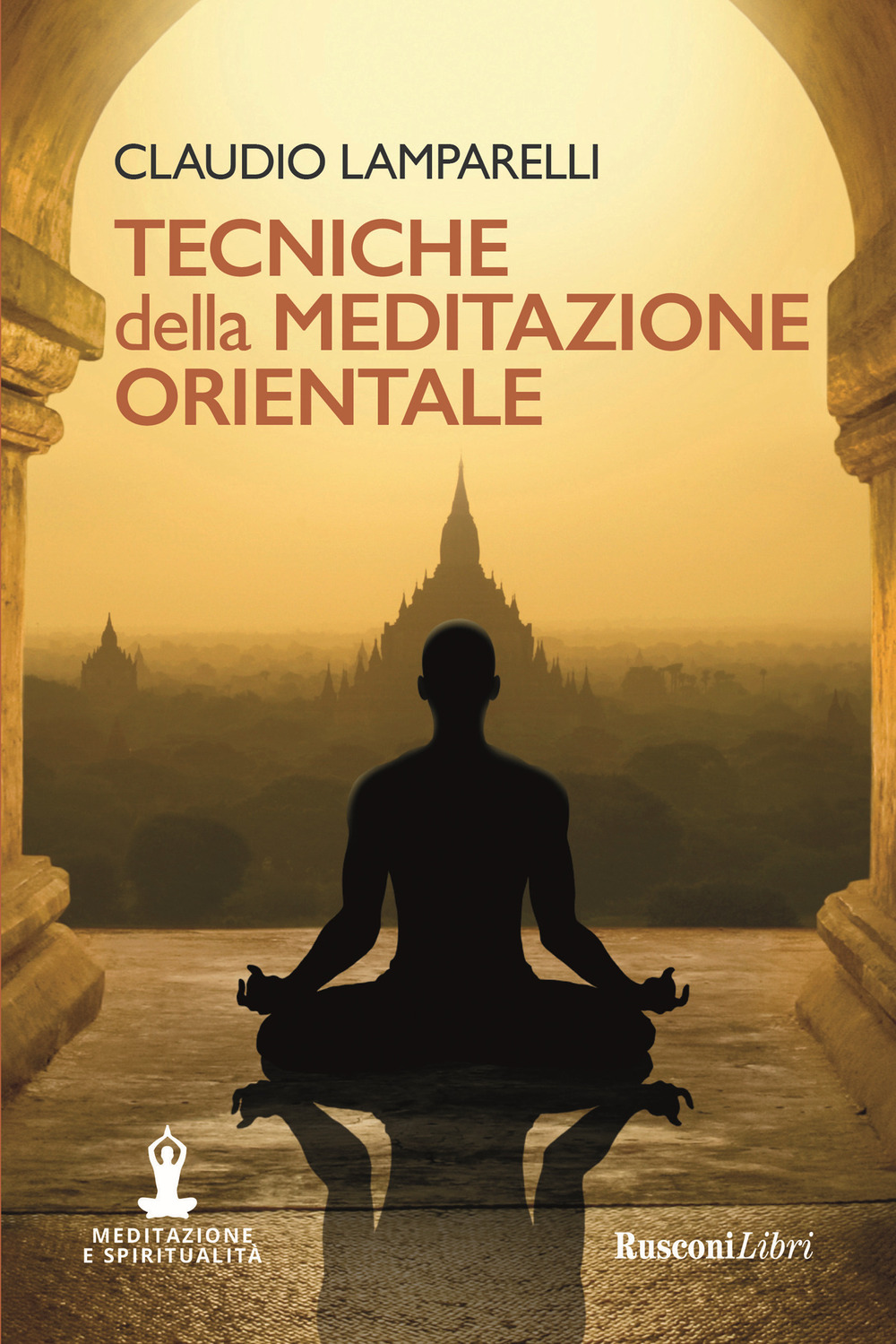 Libro Tecniche della meditazione orientale di Claudio Lamparelli - ean 9788818036893 - Rusconi Libri