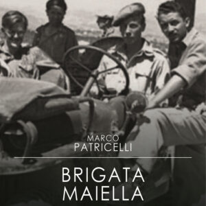 Libro Brigata Maiella. L'epopea dei patrioti italiani dell'8ª armata britannica di Marco Patricelli - ean 9788818036961 - Rusconi Libri