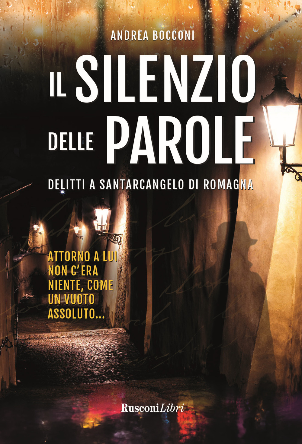 Libro silenzio delle parole. Delitti a Santarcangelo di Romagna di Andrea Bocconi - ean 9788818037067 - Rusconi Libri