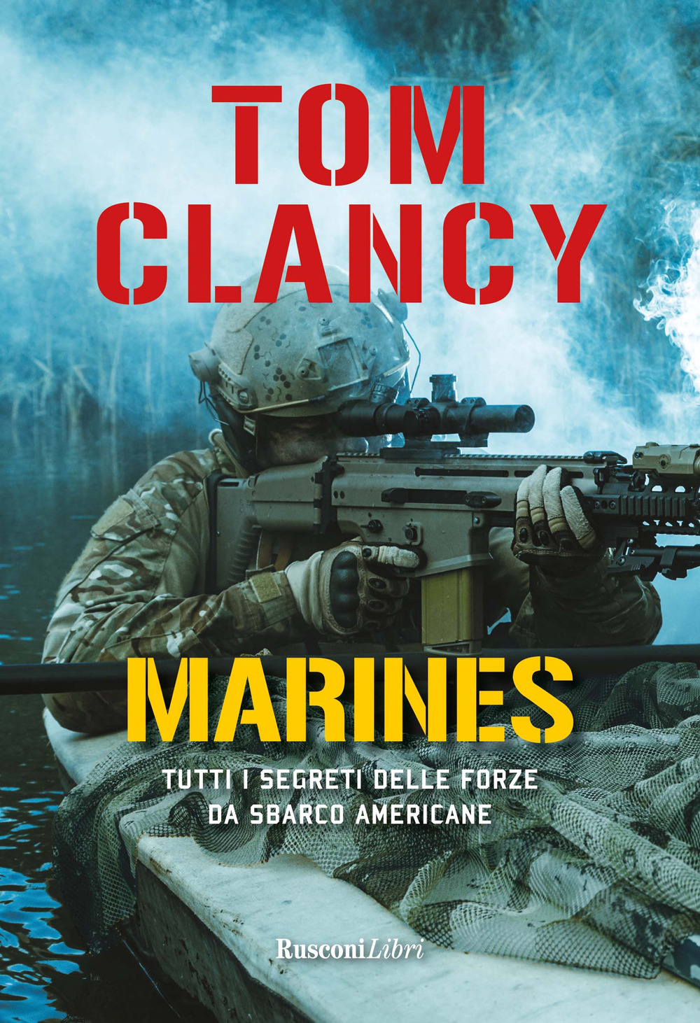 Libro Marines. Tutti i segreti delle forze da sbarco americane di Tom Clancy - ean 9788818037494 - Rusconi Libri