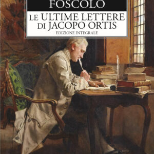 Libro ultime lettere di Jacopo Ortis. Ediz. integrale di Ugo Foscolo - ean 9788818037753 - Rusconi Libri