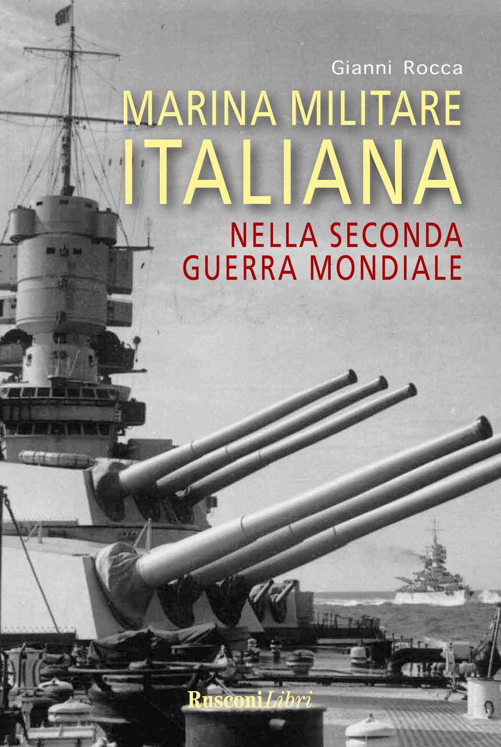 Libro Marina militare italiana nella seconda guerra mondiale di Gianni Rocca - ean 9788818037876 - Rusconi Libri