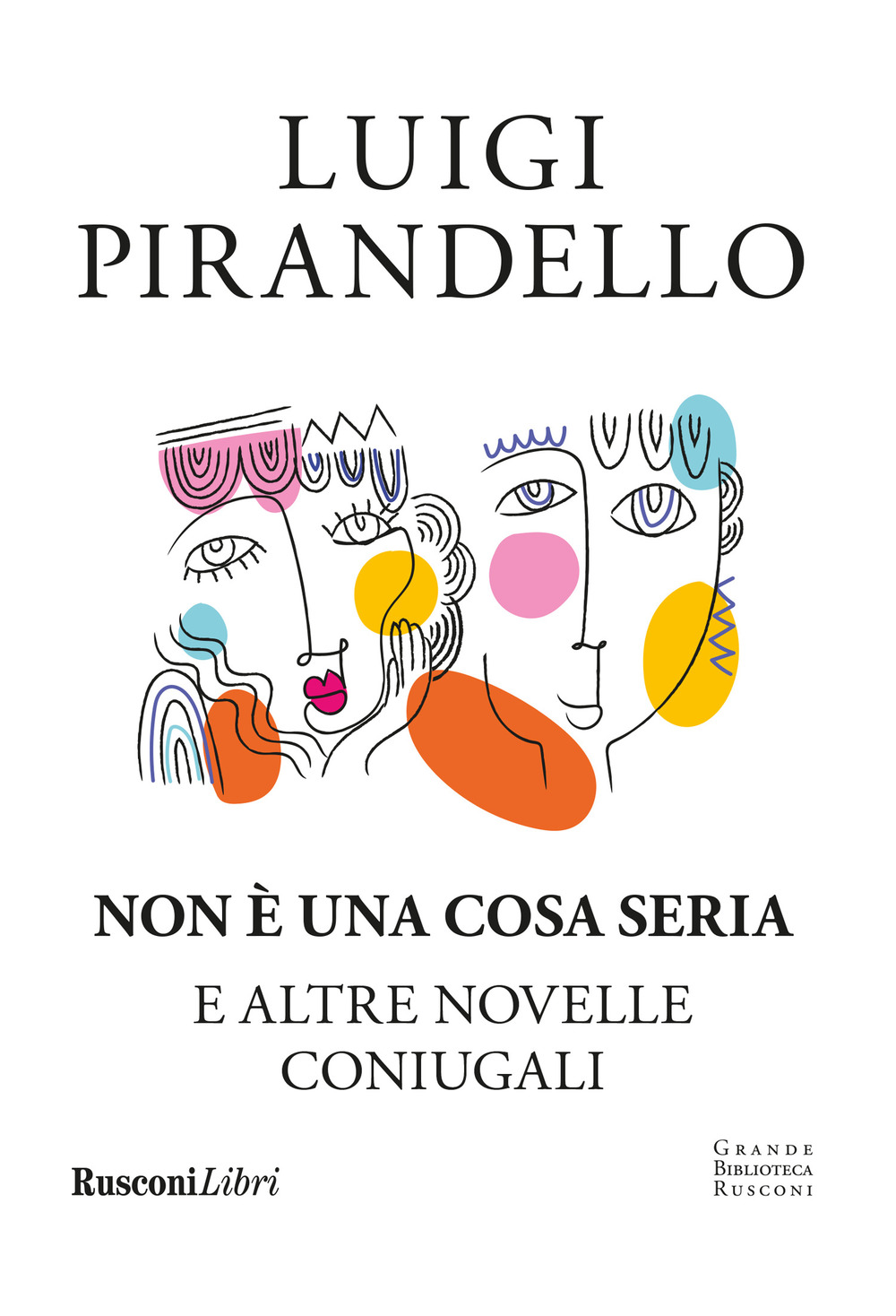 Libro Non è una cosa seria e altre novelle coniugali di Luigi Pirandello - ean 9788818038712 - Rusconi Libri