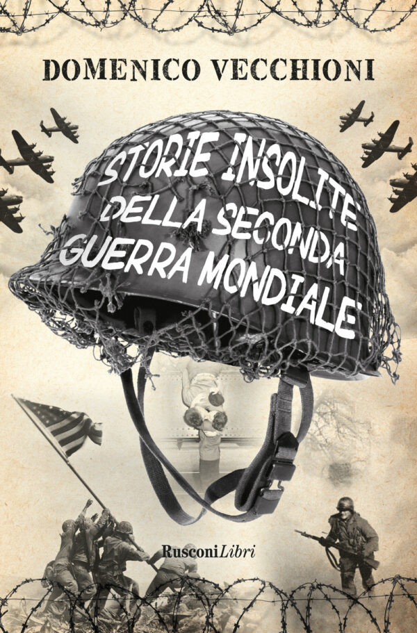 Libro Storie insolite della Seconda guerra mondiale di Domenico Vecchioni - ean 9788818039689 - Rusconi Libri