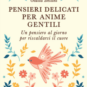 Libro Pensieri delicati per anime gentili di Giulia Bellini - ean 9788818040531 - Rusconi Libri