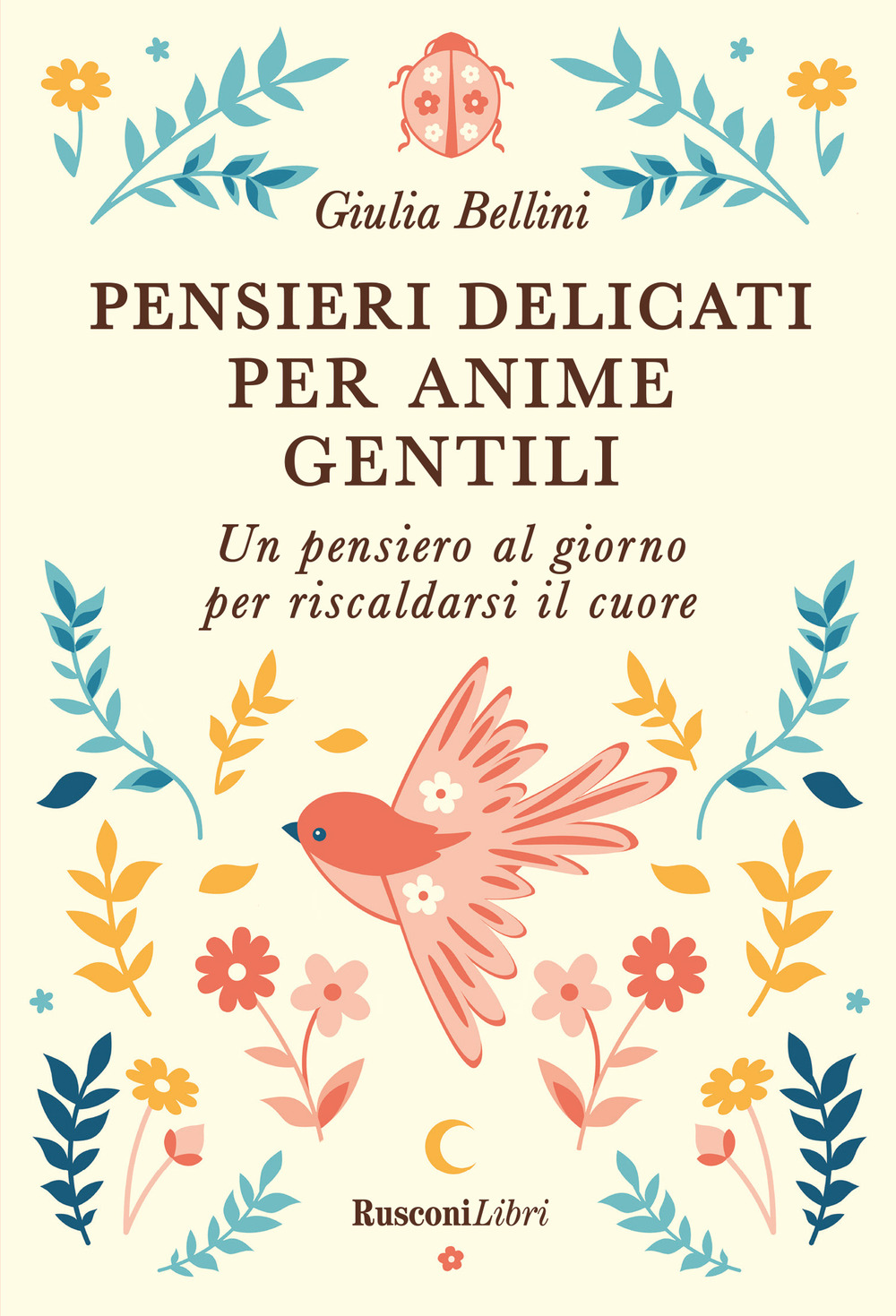 Libro Pensieri delicati per anime gentili di Giulia Bellini - ean 9788818040531 - Rusconi Libri