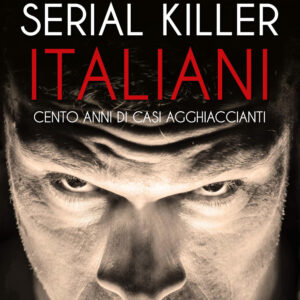Libro Serial killer italiani. Cento anni di casi agghiaccianti di Gordiano Lupi - ean 9788818041026 - Rusconi Libri
