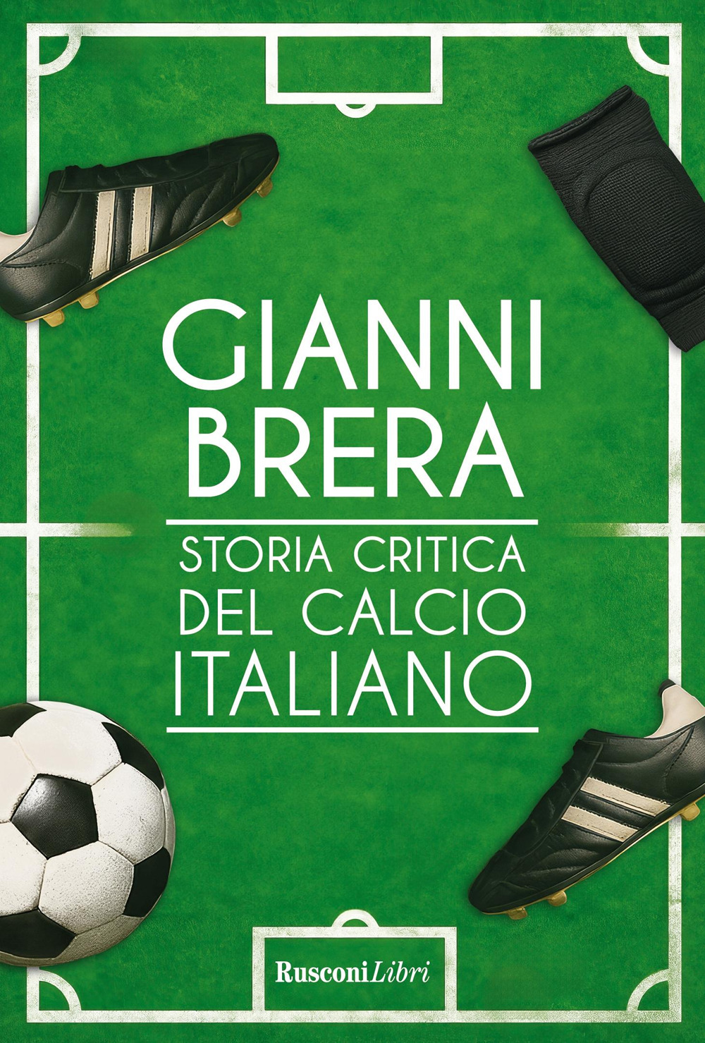 Libro Storia critica del calcio italiano di Gianni Brera - ean 9788818041781 - Rusconi Libri