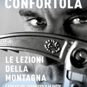 Libro lezioni della montagna. I segreti per raggiungere la vetta nella vita di tutti i giorni di Marco Confortola - ean 9788820068516 - Sperling & Kupfer