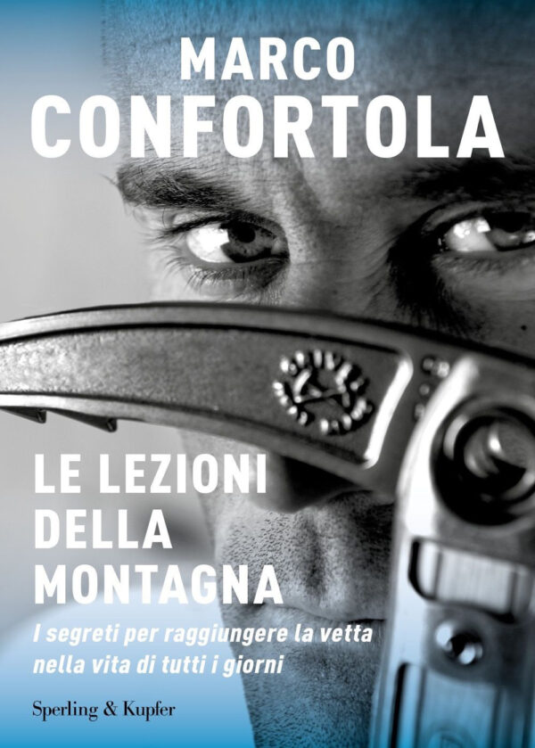 Libro lezioni della montagna. I segreti per raggiungere la vetta nella vita di tutti i giorni di Marco Confortola - ean 9788820068516 - Sperling & Kupfer