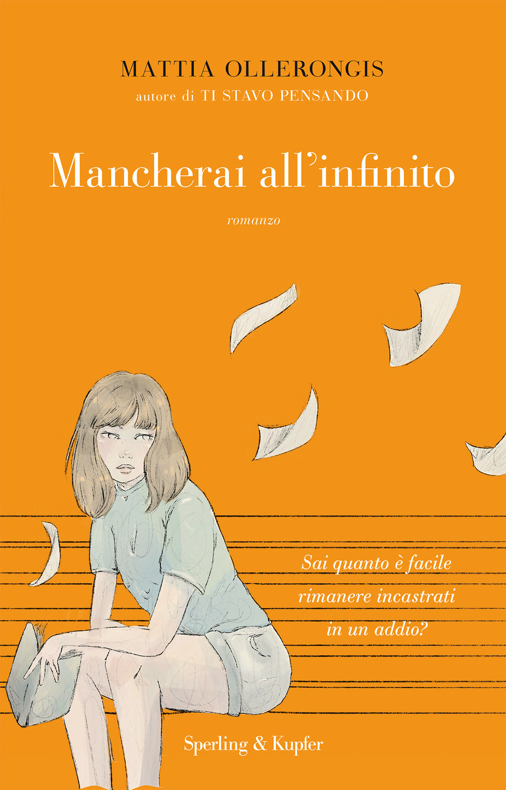 Libro Mancherai all'infinito di Mattia Ollerongis - ean 9788820068608 - Sperling & Kupfer