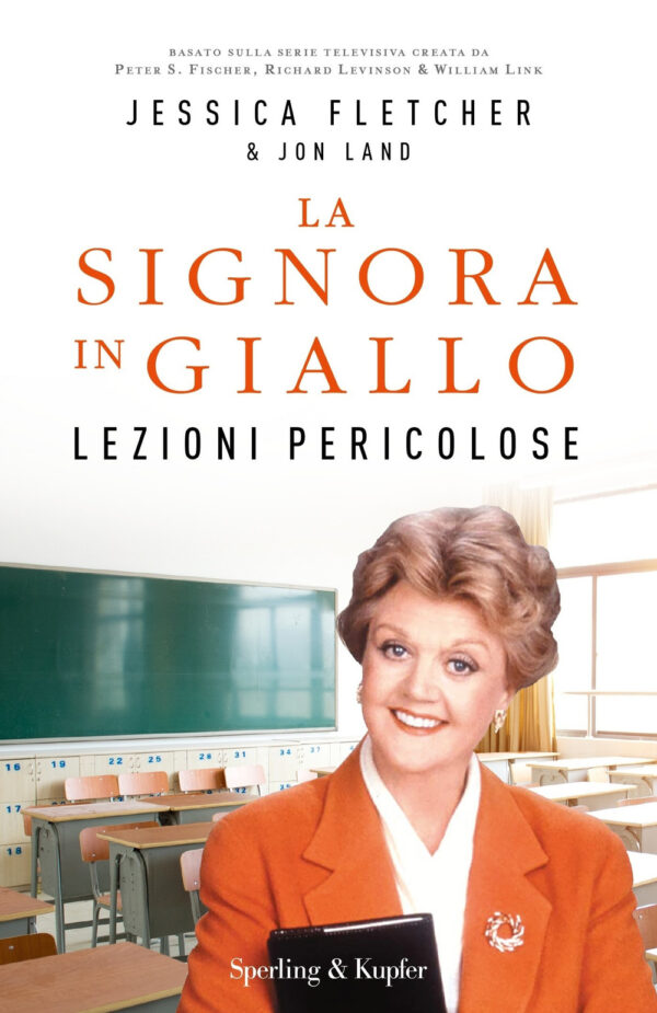 Libro Lezioni pericolose. La signora in giallo di Jessica Fletcher; Jon Land - ean 9788820068622 - Sperling & Kupfer