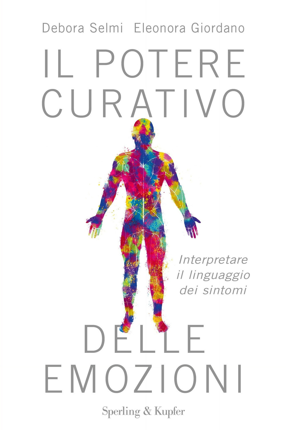 Libro potere curativo delle emozioni. Interpretare il linguaggio dei sintomi di Debora Selmi; Eleonora Giordano - ean 9788820068660 - Sperling & Kupfer