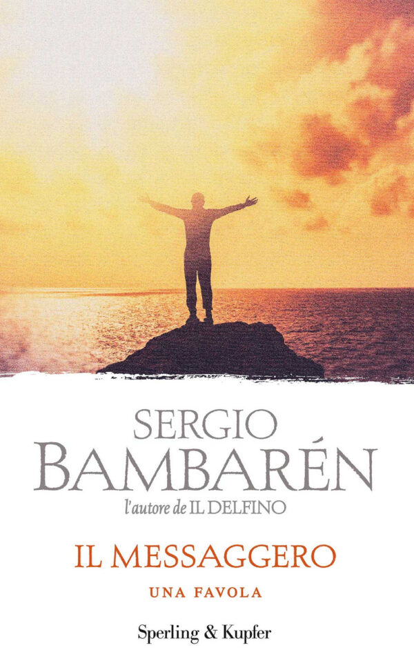 Libro messaggero. Una favola di Sergio Bambarén - ean 9788820068820 - Sperling & Kupfer