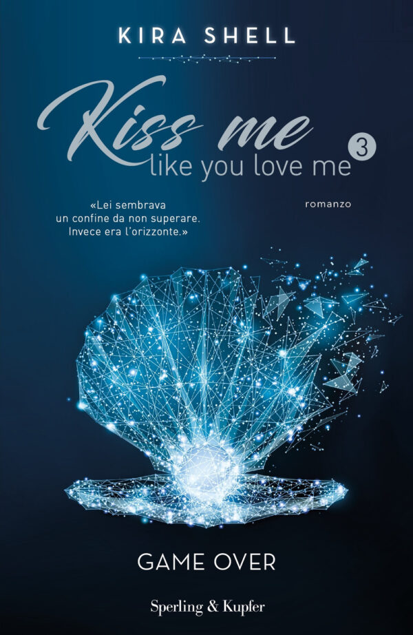 Libro Game Over. Kiss me like you love me. Ediz. italiana di Kira Shell - ean 9788820068875 - Sperling & Kupfer