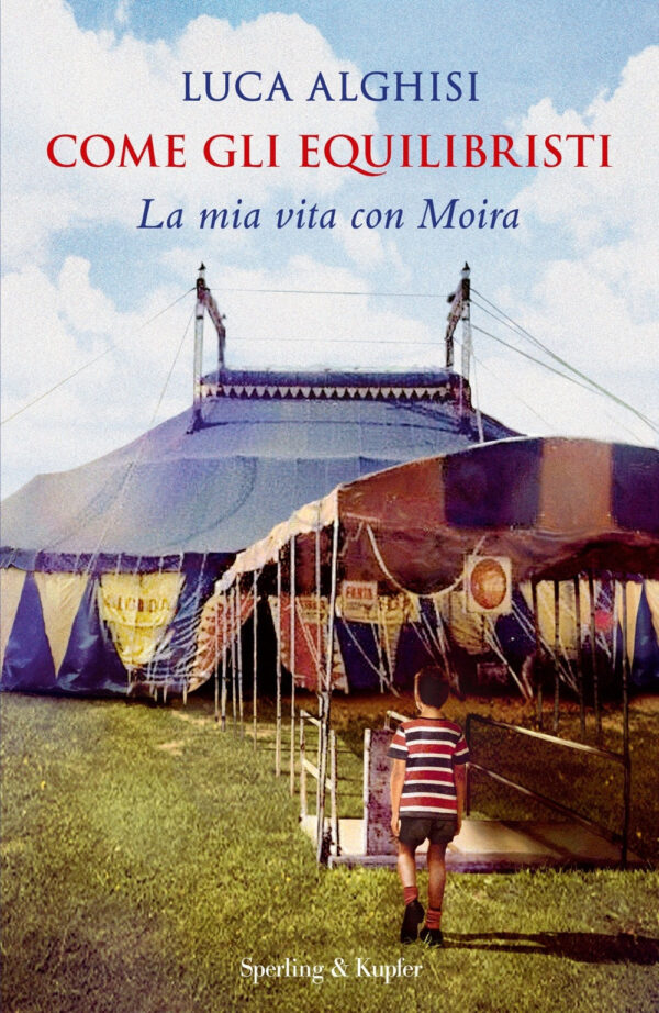 Libro Come gli equilibristi. La mia vita con Moira di Luca Alghisi - ean 9788820068967 - Sperling & Kupfer