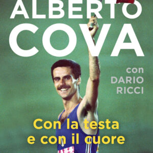 Libro Con la testa e con il cuore di Alberto Cova; Dario Ricci - ean 9788820069322 - Sperling & Kupfer