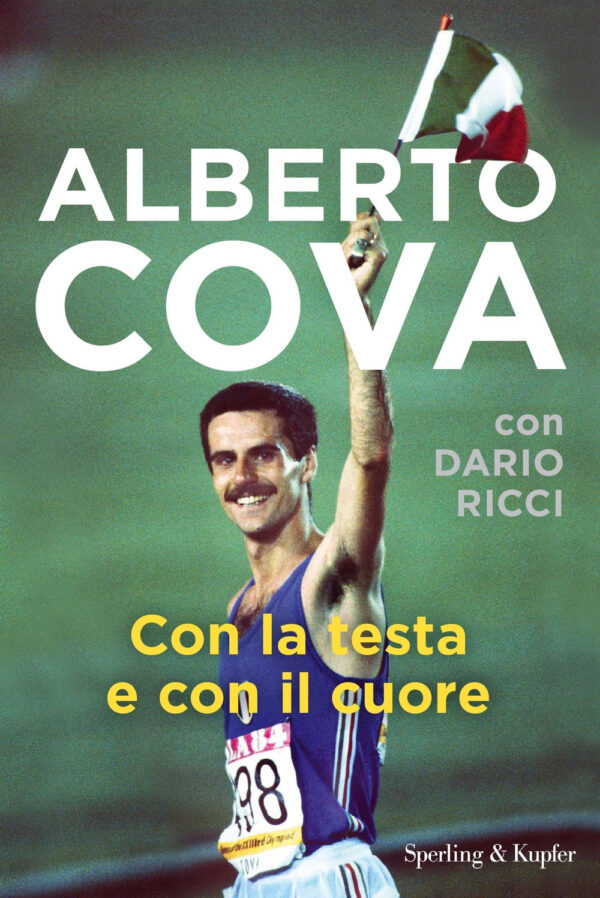 Libro Con la testa e con il cuore di Alberto Cova; Dario Ricci - ean 9788820069322 - Sperling & Kupfer