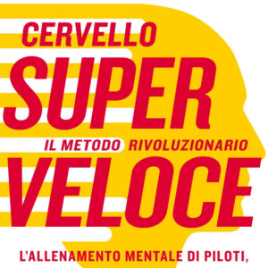Libro Cervello superveloce. Il metodo rivoluzionario. L'allenamento mentale di piloti