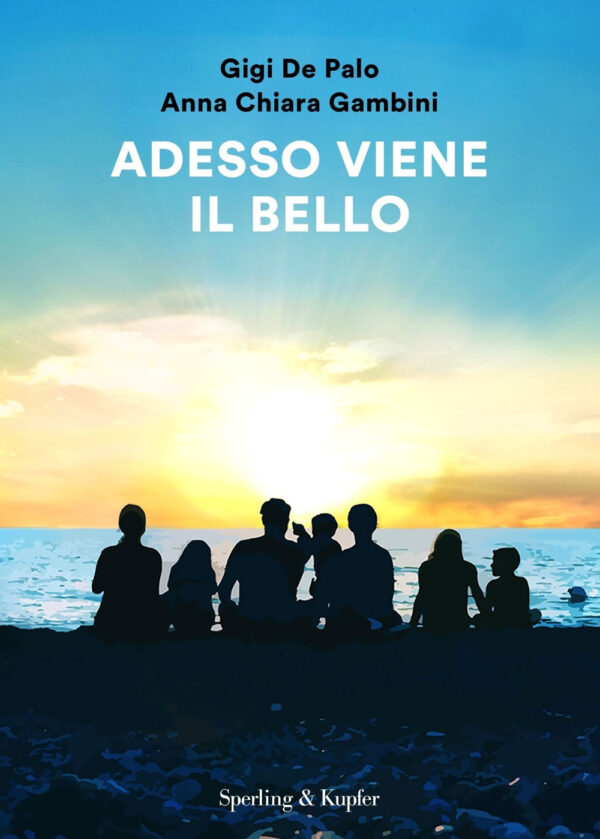 Libro Adesso viene il bello di Gigi De Palo; Anna Chiara Gambini - ean 9788820069735 - Sperling & Kupfer