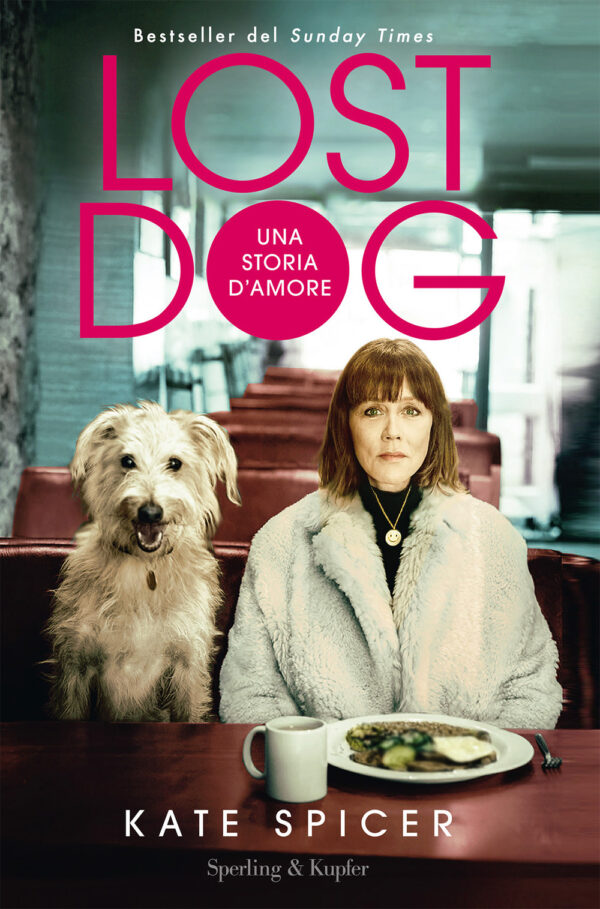 Libro Lost dog. Una storia d'amore di Kate Spicer - ean 9788820070045 - Sperling & Kupfer